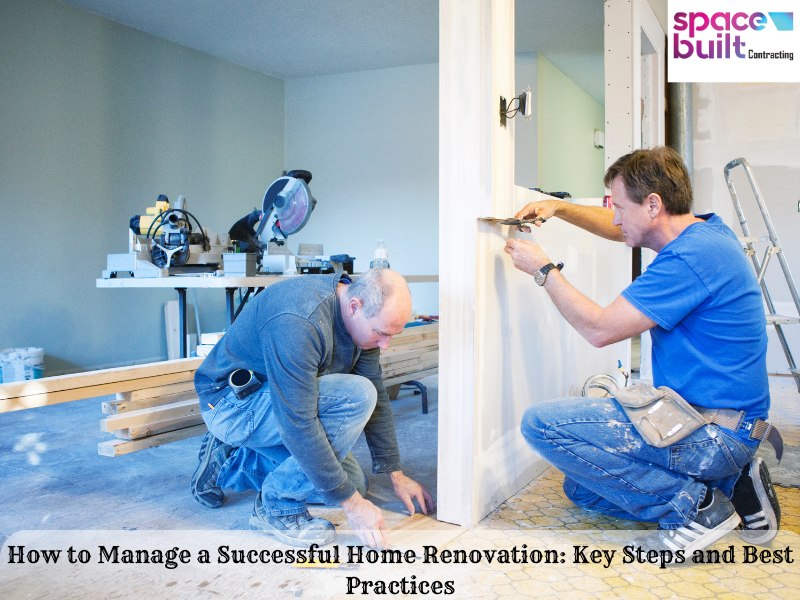 How to Manage a Successful Home Renovation Key Steps and Best Practices