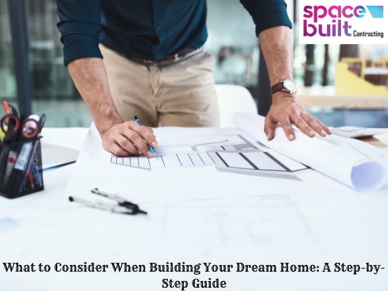 What to Consider When Building Your Dream Home